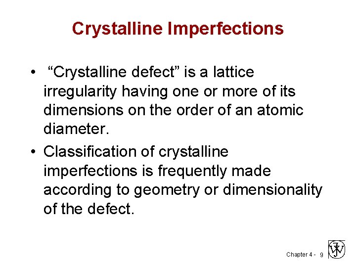 Crystalline Imperfections • “Crystalline defect” is a lattice irregularity having one or more of