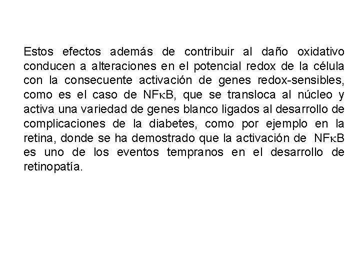 Estos efectos además de contribuir al daño oxidativo conducen a alteraciones en el potencial