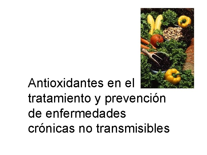 Antioxidantes en el tratamiento y prevención de enfermedades crónicas no transmisibles 