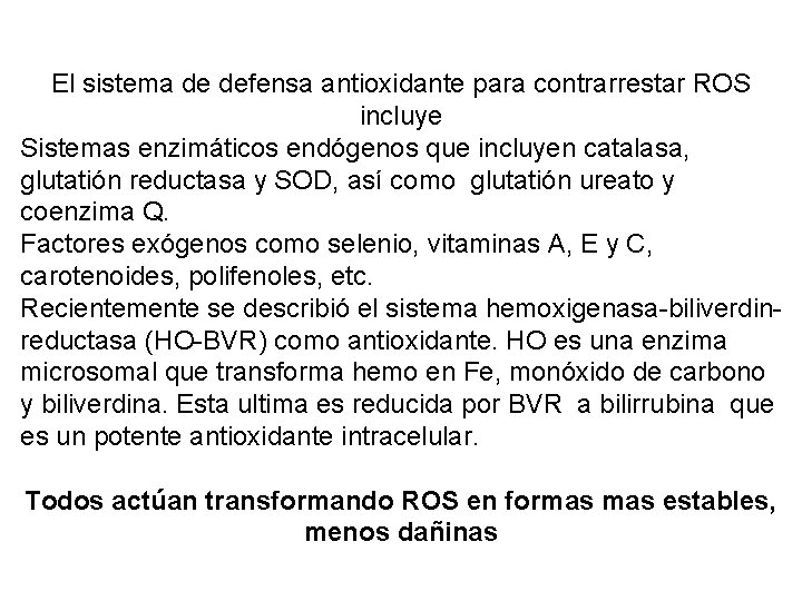 El sistema de defensa antioxidante para contrarrestar ROS incluye Sistemas enzimáticos endógenos que incluyen