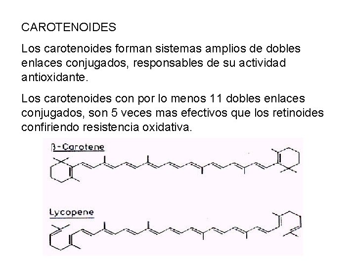 CAROTENOIDES Los carotenoides forman sistemas amplios de dobles enlaces conjugados, responsables de su actividad