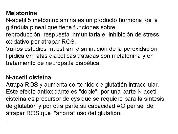 Melatonina N-acetil 5 metoxitriptamina es un producto hormonal de la glándula pineal que tiene