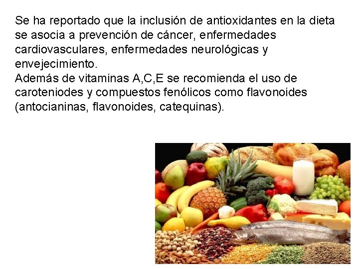 Se ha reportado que la inclusión de antioxidantes en la dieta se asocia a