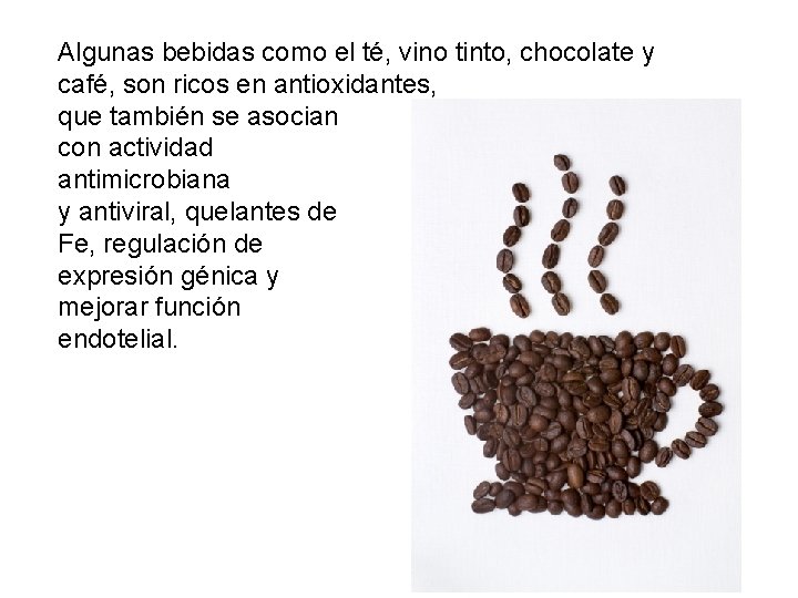 Algunas bebidas como el té, vino tinto, chocolate y café, son ricos en antioxidantes,