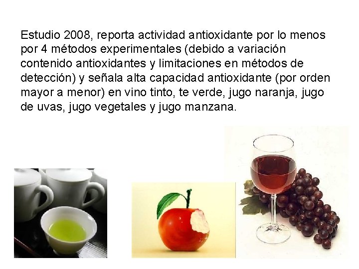 Estudio 2008, reporta actividad antioxidante por lo menos por 4 métodos experimentales (debido a