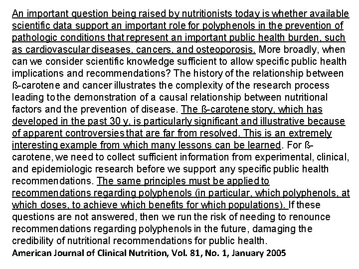 An important question being raised by nutritionists today is whether available scientific data support