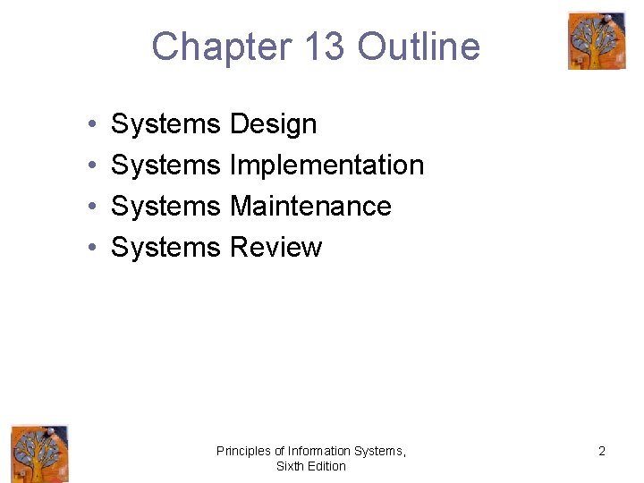 Chapter 13 Outline • • Systems Design Systems Implementation Systems Maintenance Systems Review Principles