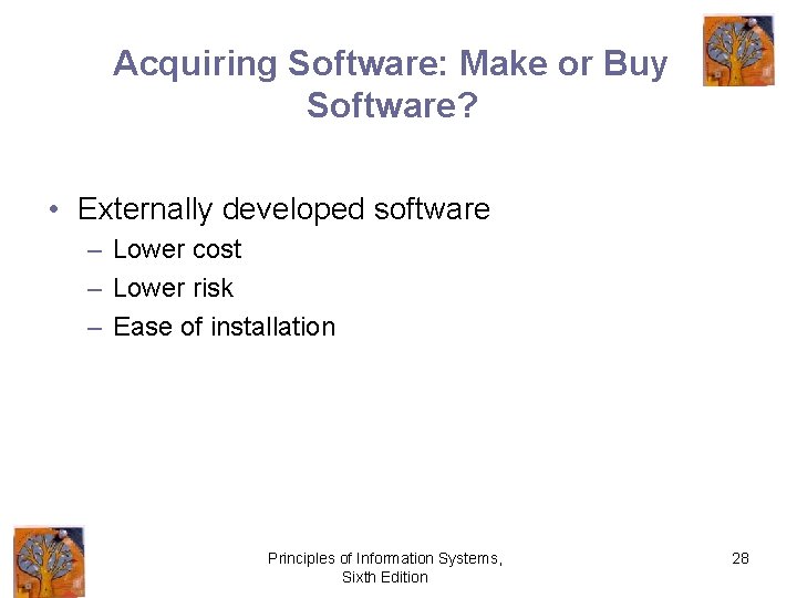 Acquiring Software: Make or Buy Software? • Externally developed software – Lower cost –