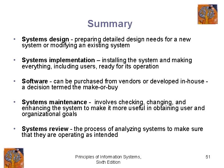 Summary • Systems design - preparing detailed design needs for a new system or