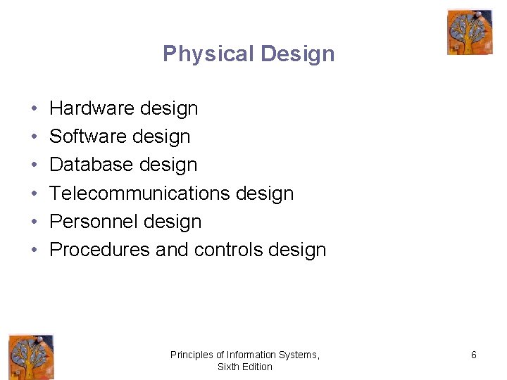 Physical Design • • • Hardware design Software design Database design Telecommunications design Personnel
