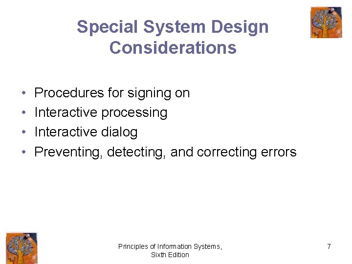 Special System Design Considerations • • Procedures for signing on Interactive processing Interactive dialog