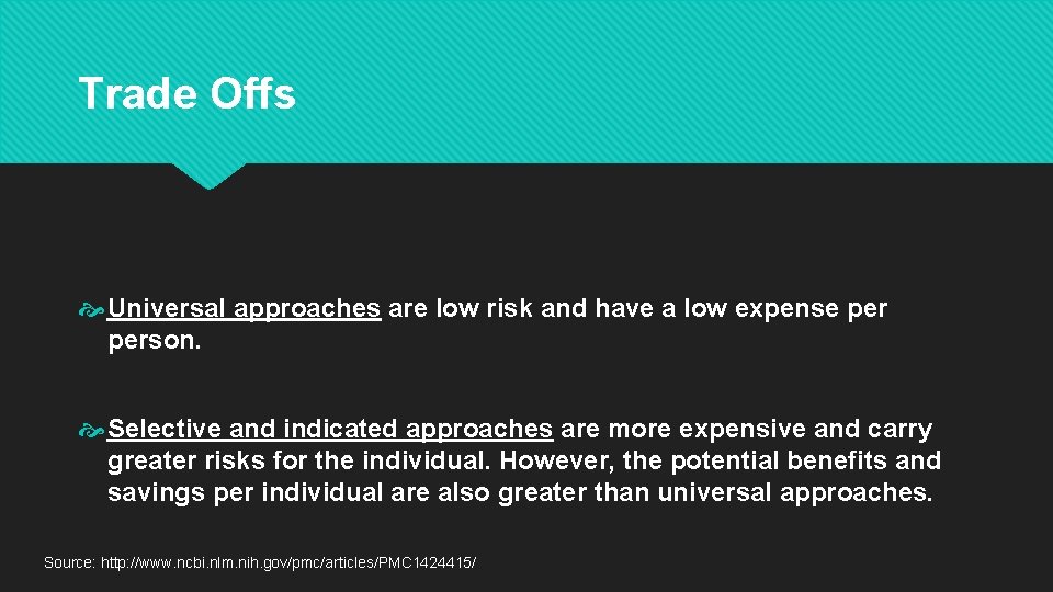 Trade Offs Universal approaches are low risk and have a low expense person. Selective