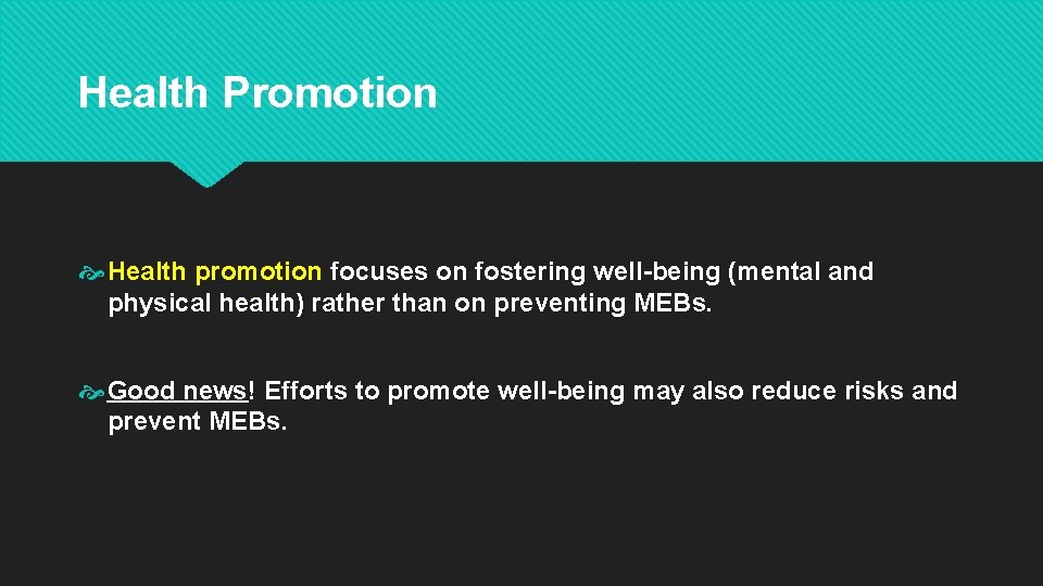 Health Promotion Health promotion focuses on fostering well-being (mental and physical health) rather than