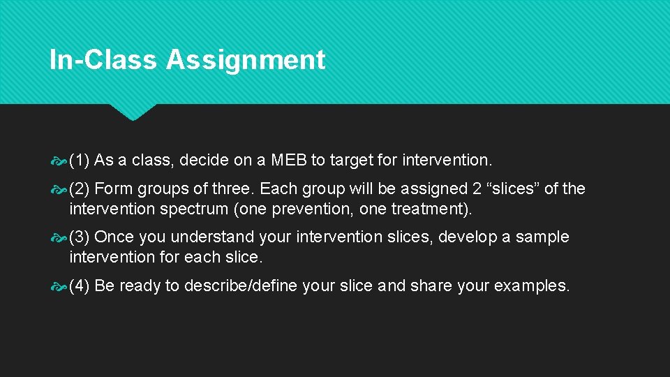 In-Class Assignment (1) As a class, decide on a MEB to target for intervention.