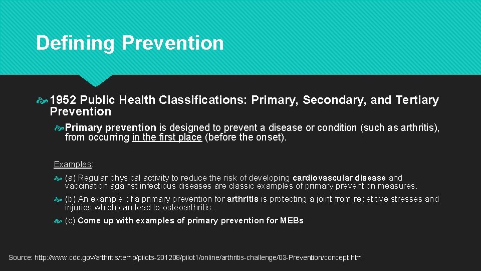 Defining Prevention 1952 Public Health Classifications: Primary, Secondary, and Tertiary Prevention Primary prevention is