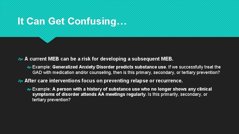 It Can Get Confusing… A current MEB can be a risk for developing a