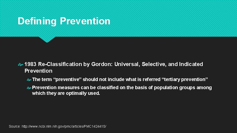 Defining Prevention 1983 Re-Classification by Gordon: Universal, Selective, and Indicated Prevention The term “preventive”