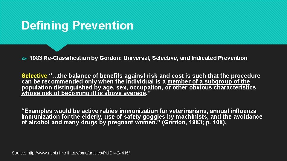 Defining Prevention 1983 Re-Classification by Gordon: Universal, Selective, and Indicated Prevention Selective “…the balance