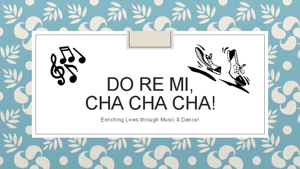 DO RE MI, CHA CHA! Enriching Lives through Music & Dance! 