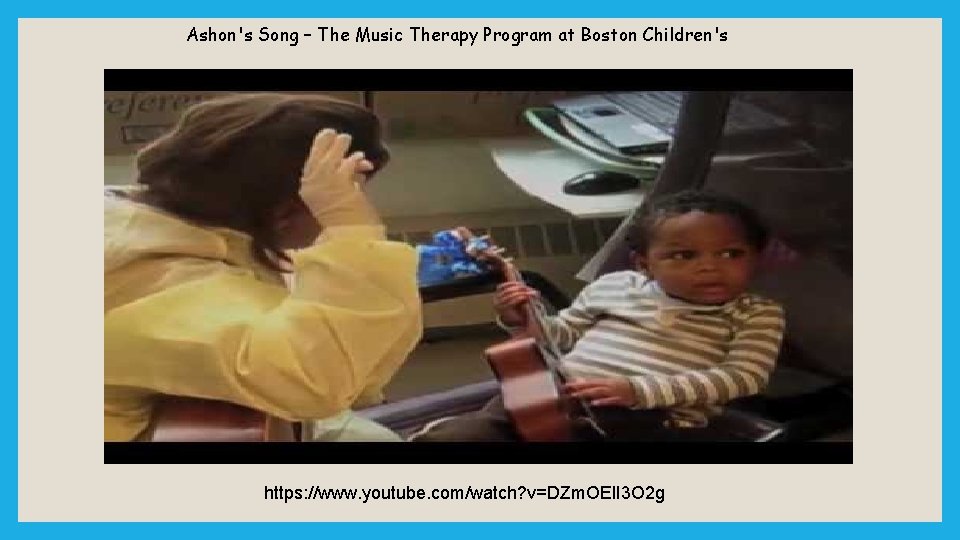 Ashon's Song – The Music Therapy Program at Boston Children's https: //www. youtube. com/watch?