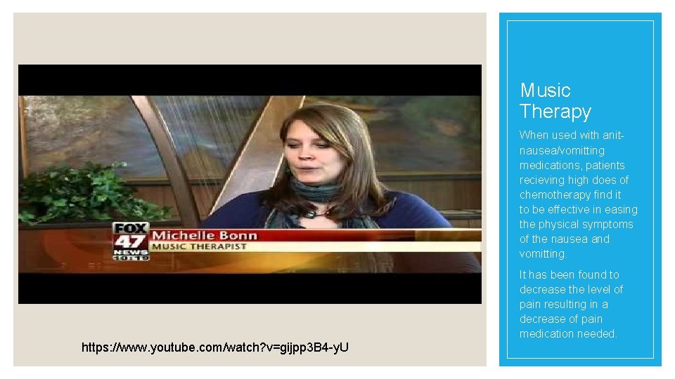 Music Therapy When used with anitnausea/vomitting medications, patients recieving high does of chemotherapy find