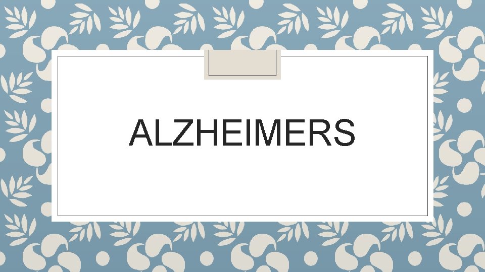 ALZHEIMERS 