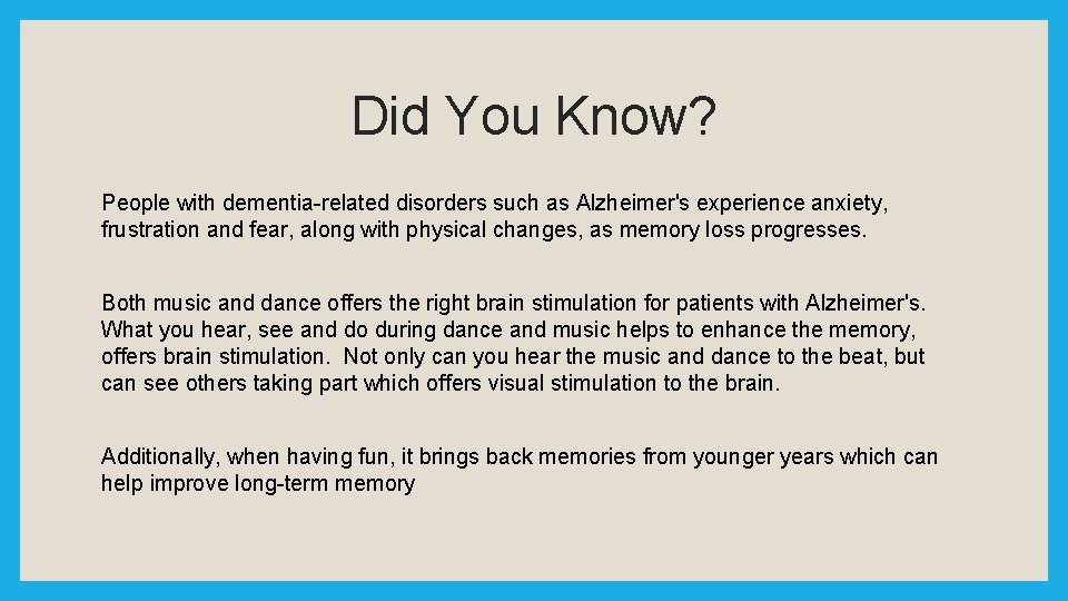 Did You Know? People with dementia-related disorders such as Alzheimer's experience anxiety, frustration and