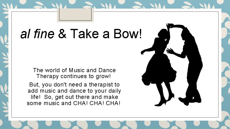 al fine & Take a Bow! The world of Music and Dance Therapy continues