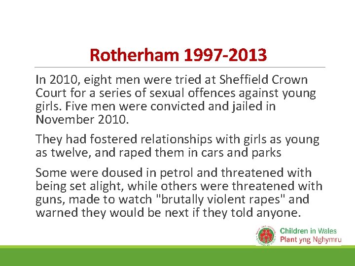 Rotherham 1997 -2013 In 2010, eight men were tried at Sheffield Crown Court for