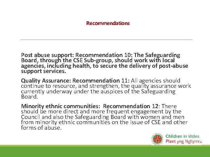 Recommendations Post abuse support: Recommendation 10: The Safeguarding Board, through the CSE Sub-group, should Recommendations Post abuse support: Recommendation 10: The Safeguarding Board, through the CSE Sub-group, should