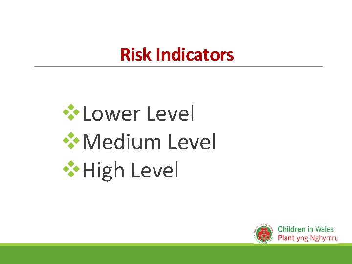 Risk Indicators v. Lower Level v. Medium Level v. High Level Risk Indicators v. Lower Level v. Medium Level v. High Level