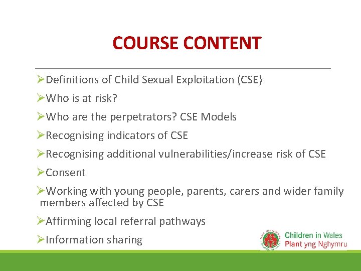 COURSE CONTENT ØDefinitions of Child Sexual Exploitation (CSE) ØWho is at risk? ØWho are