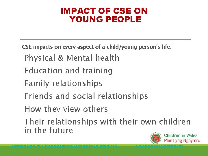 IMPACT OF CSE ON YOUNG PEOPLE CSE impacts on every aspect of a child/young IMPACT OF CSE ON YOUNG PEOPLE CSE impacts on every aspect of a child/young