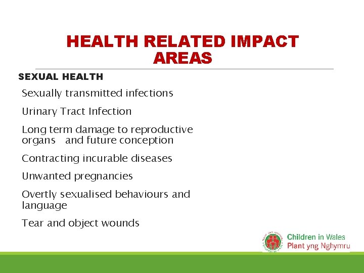 HEALTH RELATED IMPACT AREAS SEXUAL HEALTH Sexually transmitted infections Urinary Tract Infection Long term