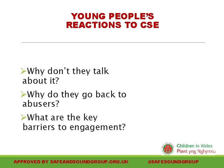 YOUNG PEOPLE’S REACTIONS TO CSE ØWhy don’t they talk about it? ØWhy do they