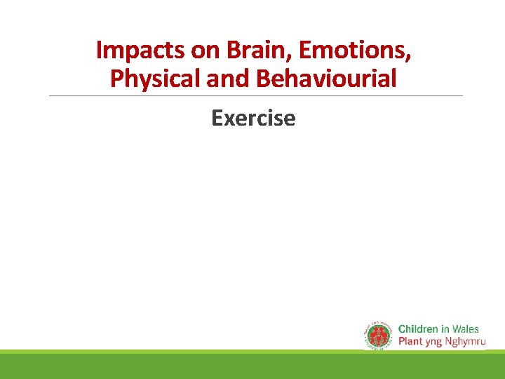 Impacts on Brain, Emotions, Physical and Behaviourial Exercise 