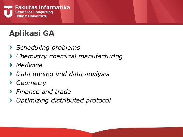 Aplikasi GA Scheduling problems Chemistry chemical manufacturing Medicine Data mining and data analysis Geometry