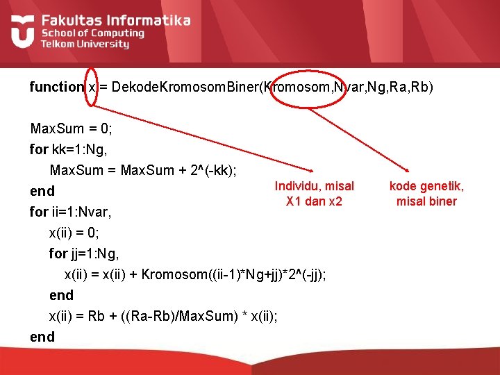 function x = Dekode. Kromosom. Biner(Kromosom, Nvar, Ng, Ra, Rb) Max. Sum = 0;