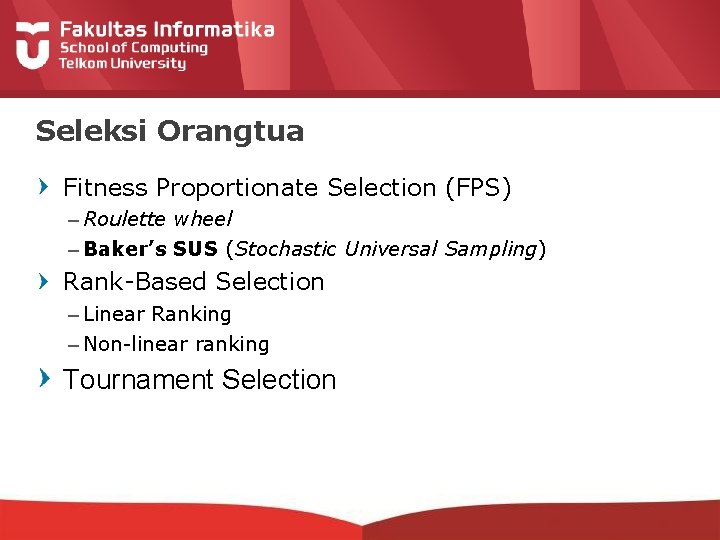 Seleksi Orangtua Fitness Proportionate Selection (FPS) – Roulette wheel – Baker’s SUS (Stochastic Universal