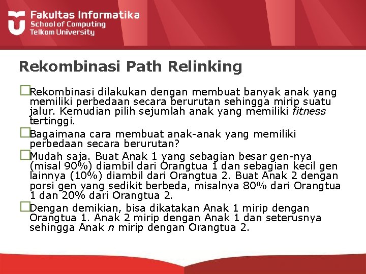Rekombinasi Path Relinking �Rekombinasi dilakukan dengan membuat banyak anak yang memiliki perbedaan secara berurutan