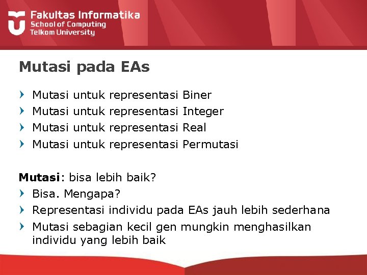 Mutasi pada EAs Mutasi untuk representasi Biner Integer Real Permutasi Mutasi: bisa lebih baik?