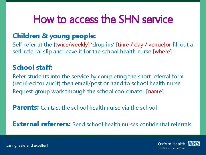 How to access the SHN service Children & young people: Self-refer at the [twice/weekly]