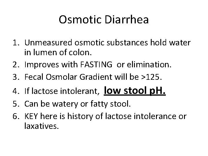 Osmotic Diarrhea 1. Unmeasured osmotic substances hold water in lumen of colon. 2. Improves