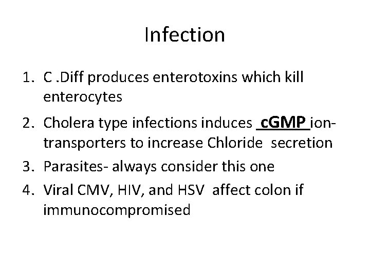 Infection 1. C. Diff produces enterotoxins which kill enterocytes 2. Cholera type infections induces