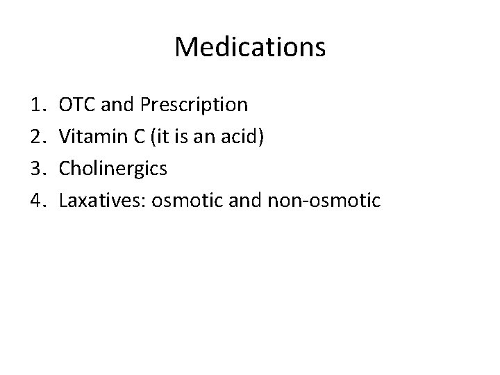 Medications 1. 2. 3. 4. OTC and Prescription Vitamin C (it is an acid)