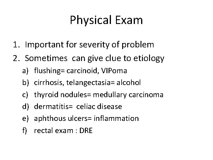 Physical Exam 1. Important for severity of problem 2. Sometimes can give clue to
