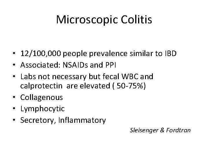 Microscopic Colitis • 12/100, 000 people prevalence similar to IBD • Associated: NSAIDs and