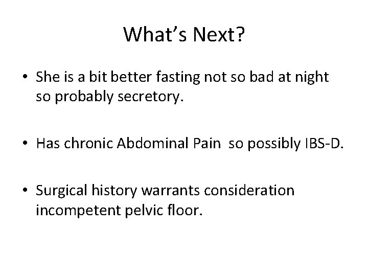 What’s Next? • She is a bit better fasting not so bad at night