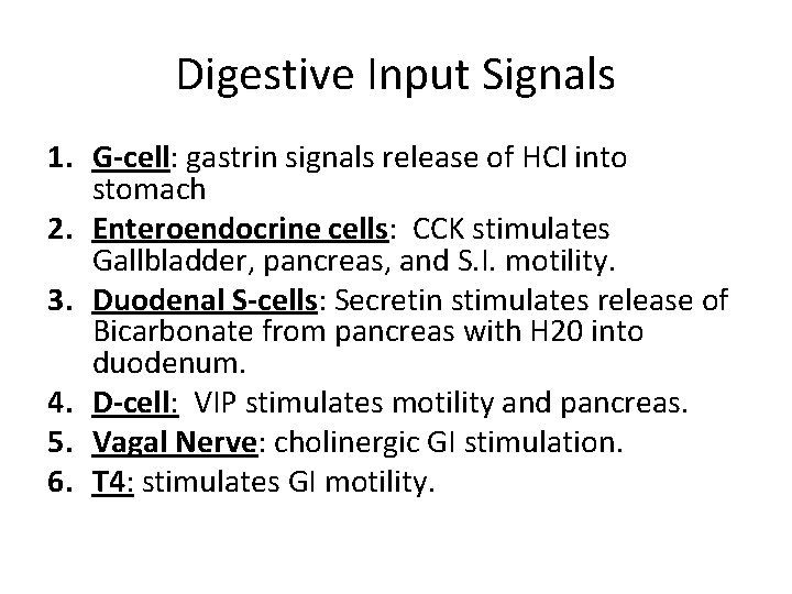 Digestive Input Signals 1. G-cell: gastrin signals release of HCl into stomach 2. Enteroendocrine