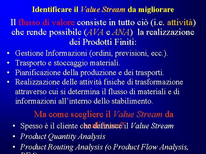 Identificare il Value Stream da migliorare Il flusso di valore consiste in tutto ciò Identificare il Value Stream da migliorare Il flusso di valore consiste in tutto ciò